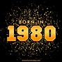 Image result for Happy Birthday Born in 1980