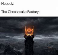Image result for Cheesecake Factory Meme