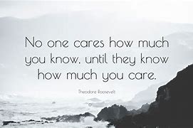 Image result for No One Cares How Much You Know Quote