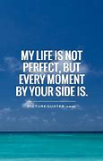 Image result for My Life Is Perfect Quotes