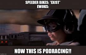 Image result for Pod Racing Meme
