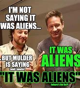 Image result for I'm Not Saying Its Aliens Blank