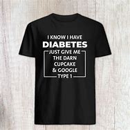 Image result for Funny Shirts About Diabetes