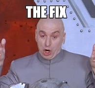 Image result for Fix It in Post Meme