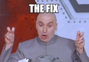Image result for Fix Everything Meme