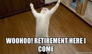 Image result for Weeks From Retirement Meme