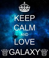Image result for Keep Calm and Sing Galaxy