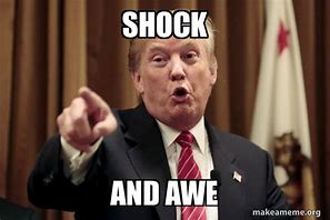 Image result for Shock and Awe Meme