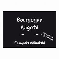 Image result for Francois Mikulski Bourgogne Aligote