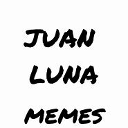 Image result for Juan Luna Meme