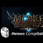 Image result for Mobile Legends Bang Bang Memes