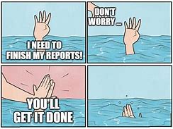 Image result for Work Report Meme