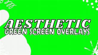 Image result for Aesthetic Greenscreen Overlays