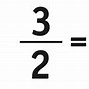 Image result for 3 Divided by 2 in Fraction