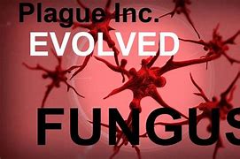 Image result for Plague Inc. Evolved Fungus