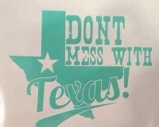 Image result for Don't Mess with TX