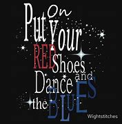 Image result for Put On Your Red Shoes and Dance