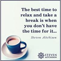 Image result for Taking Break Quotes