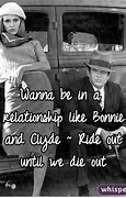 Image result for Bonnie and Clyde Quotes