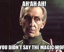 Image result for Ah Ah Ah You Didn't Say the Magic Word
