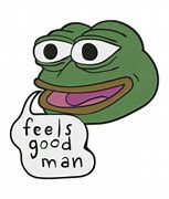 Image result for Pepe Frog Feels Good Man