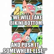 Image result for Patrick Move Bikini Bottom Meme