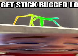 Image result for Get Stick Bugged Meme