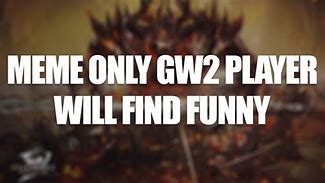 Image result for Guild Wars 2 Memes