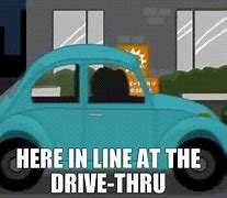 Image result for Drive Thru Meme