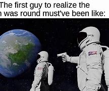 Image result for The First Guy Meme