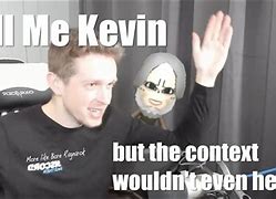 Image result for Call Me Kevin Memes