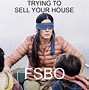 Image result for Sell Your Home Now Meme