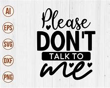Image result for Don't Talk to Me That Way