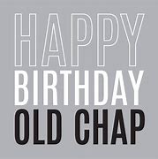 Image result for Happy Birthday Old Chap