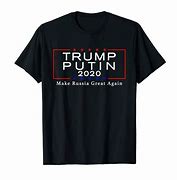Image result for Trump Putin 2020 T-Shirts