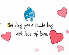 Image result for Sending You Hugs and Love Quotes