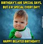 Image result for Happy Belated Birthday Meme Cat