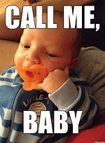 Image result for Call Me Baby Meme