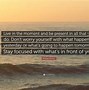Image result for Live in the Moment Quotes