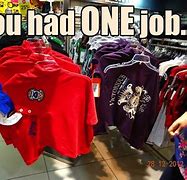 Image result for You Had One Job Meme