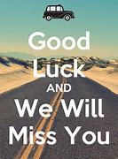 Image result for Good Luck We Will Miss You Meme