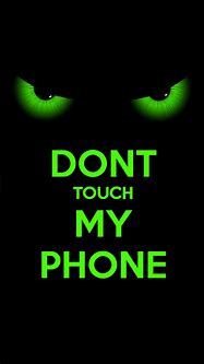 Image result for Don't Touch My Phone Ideas