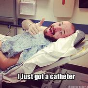Image result for Catheter Meme
