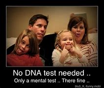 Image result for No DNA Test Needed Meme