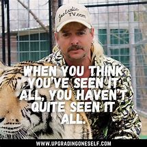 Image result for Funny Tiger King Quotes