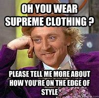 Image result for Supreme Clothing Meme