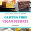 Image result for Gluten Free Vegan Desserts