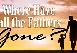 Image result for Father Gone