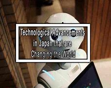 Image result for Japan Technology Advancements