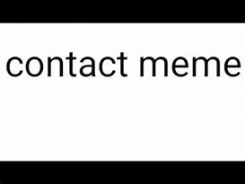 Image result for Contact 1 Meme